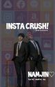 Insta Crush || Social Media au || Namjin♡ by thatbitchwhowrote