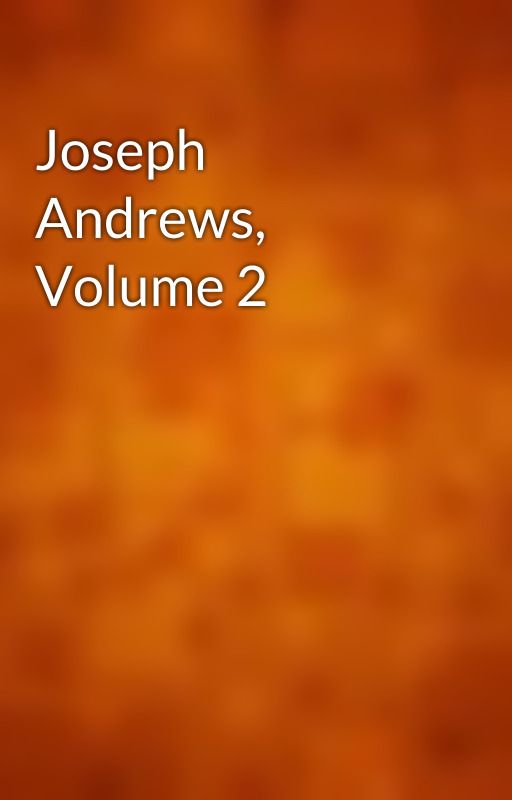 Joseph Andrews, Volume 2 by gutenberg