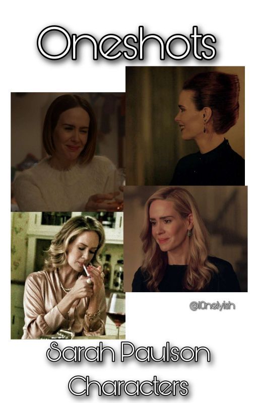 Oneshot Book - Sarah Paulson by l0nelyish