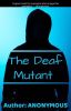 The Deaf Mutant