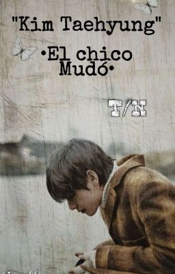 •El chico mudo -Kim Taehyung & T/N• [ 18] (TERMINADA) cover