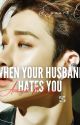 WHEN YOUR HUSBAND HATES YOU.. Arranged Marriage by SpearBwifeOct