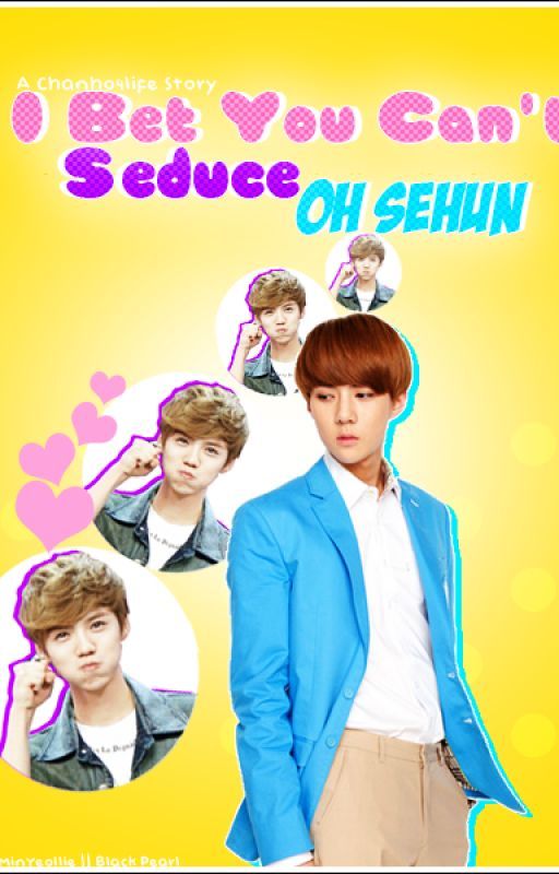 I Bet You Can't Seduce Oh Sehun (Hunhan fanfiction) by Sandrinexoxo