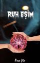 RUH EŞİM by cetilknurr28