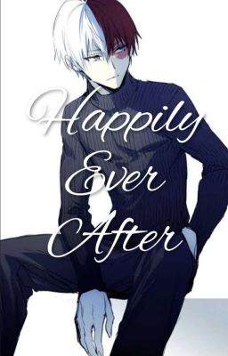 Happily Ever After (Shouto Todoroki x Reader) cover