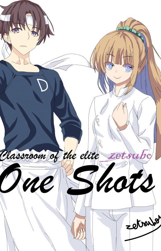 Classroom of the elite: One shots!! by _zetsubo