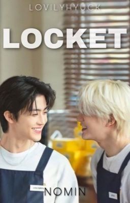 Locket ⟨Nomin⟩ ||Completed cover