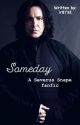 Someday *A Severus Snape Fanfic* by ir8732