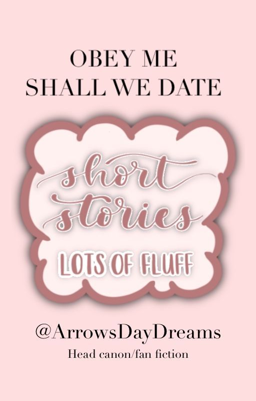 Obey Me: Shall We Date - Short Stories ~lots of fluff~ by ArrowsDayDreams