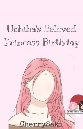 Uchiha's Beloved Princess Birthday by CherrySaki