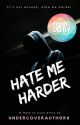 Hate Me Harder [BxB] ✔️ [NOT EDITED] by UndercoverAuthor8