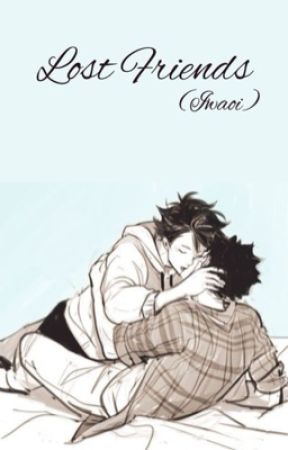 Lost Friends ( Iwaoi ) by weebcheck2020