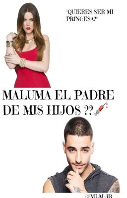 Maluma el padre de mis hijos ?? (EDITANDO) TERMINADA cover