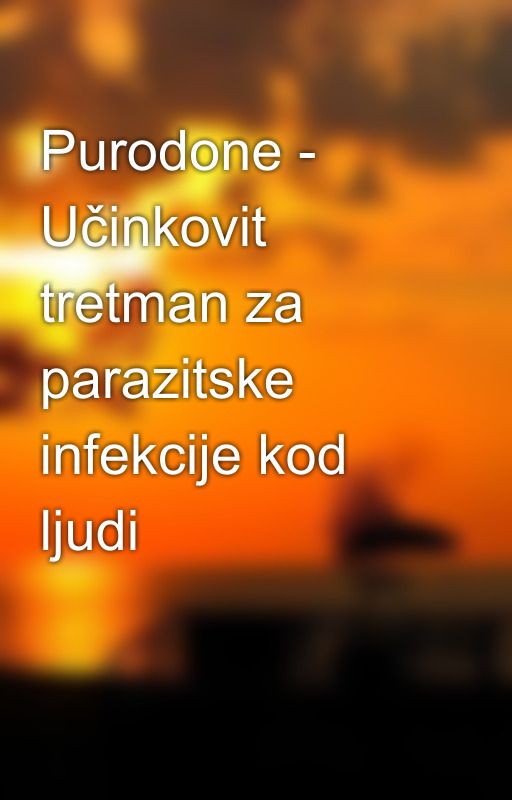 Purodone - Učinkovit tretman za parazitske infekcije kod ljudi by purodone123456