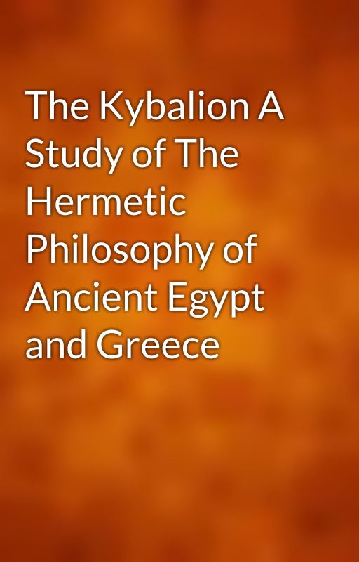 The Kybalion A Study of The Hermetic Philosophy of Ancient Egypt and Greece by gutenberg