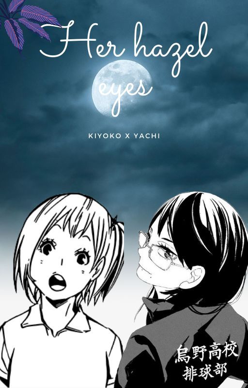 Her Hazel Eyes ( Yachi x Kiyoko) by rainbowwhine