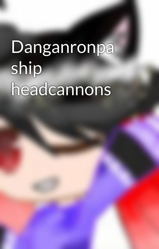 Danganronpa ship headcannons by SkyeCloudz