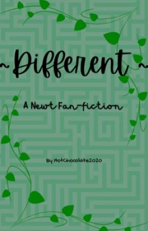 Different - The Maze Runner: A Newt fanfic by HotChocolate2020