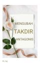 Mengubah Takdir Antagonis (Slow Update) by Ri_rmg