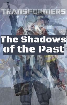 The Shadows of the Past { Transformers Prime Fanfic } cover