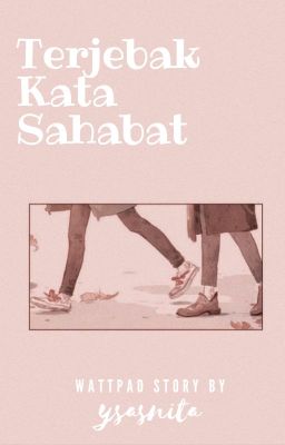 Terjebak Kata Sahabat [COMPLETED] cover