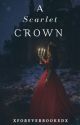 A Scarlet Crown (Scarlet #1) by xforeverbookedx