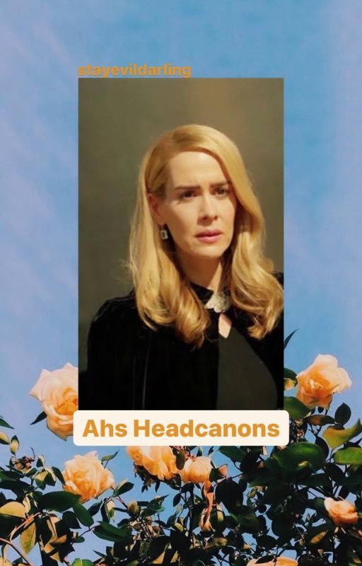 Sarah Paulson Characters- Headcanons by stayevildarling