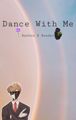 𝐷𝑎𝑛𝑐𝑒 𝑊𝑖𝑡ℎ 𝑀𝑒 | Ranboo X Reader cover