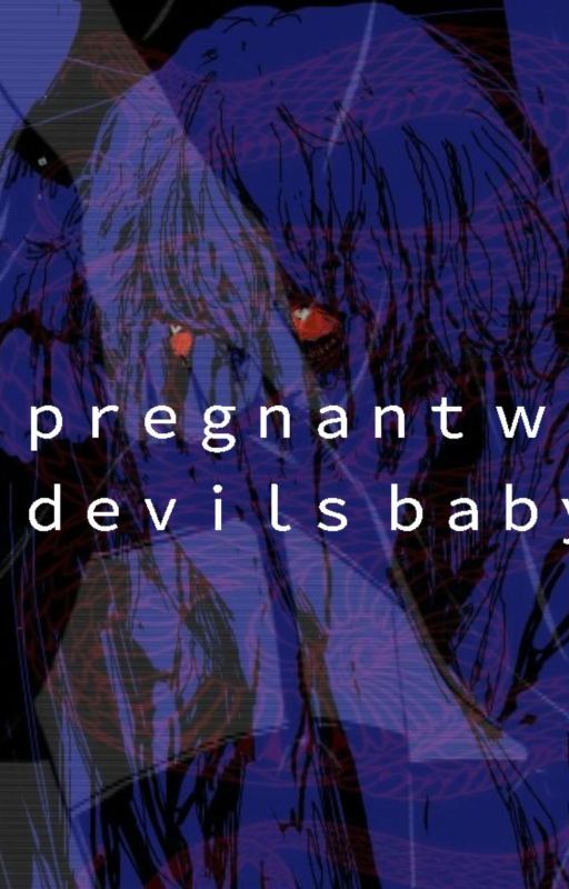 I'm pregnant with the devils baby  by SakuraStories_