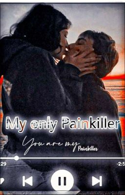 My Only Painkiller! [Completed✔] cover