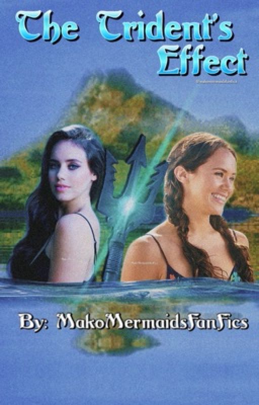 The Trident's Effect | A Mako Mermaids Fanfic by makomermaidsfanfics