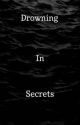 Drowning In Secrets by Chicagox