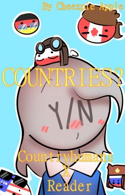 COUNTRIES? [Countryhumans x Reader Fanfic] cover