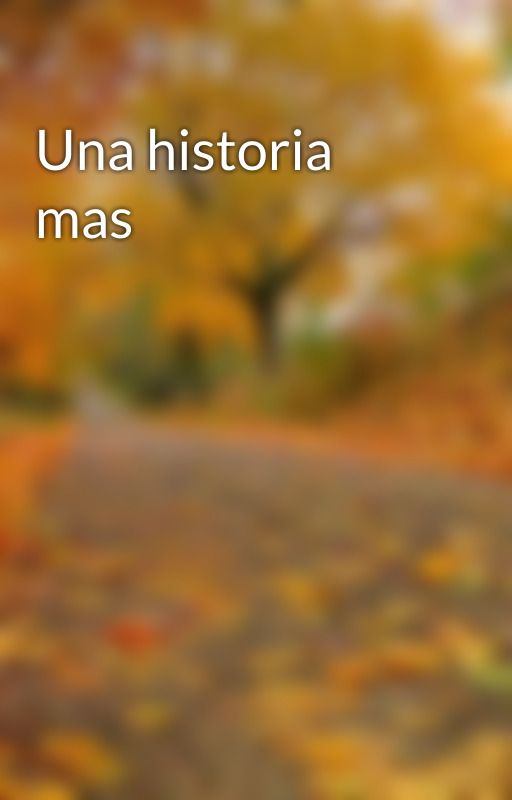 Una historia mas by anagieemb