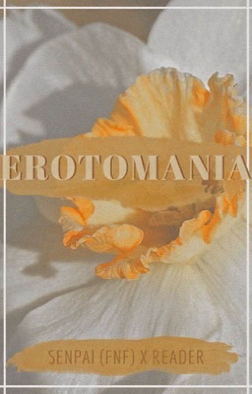 Erotomania (Senpai (FNF) x Reader) by 77aa77a7