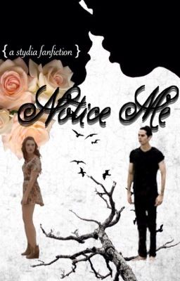 Notice Me (A Stydia Teen Wolf Fanfiction) cover