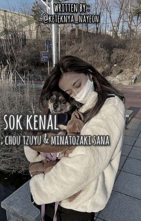 Sok Kenal | SATZU✓ by keteknya_nayeon