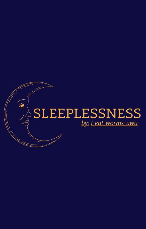 SLEEPLESSNESS by I_eat_worms_uwu