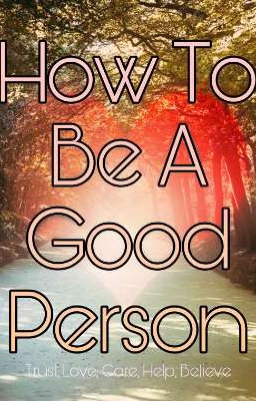 How To Be A Good Person  by _Ruksar_