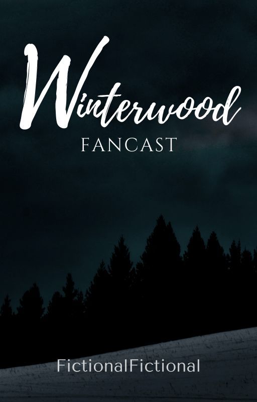 Winterwood Fancast by FictionalFictional