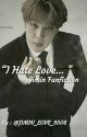 "I hate Love..." Jimin Fanfiction (DarkXSoft) {Jimin X Reader's} by Parks_Hell