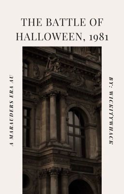 The Battle of Halloween, 1981 (Marauders Era AU) cover