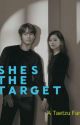 She's the target (COMPLETED) by yourlavs