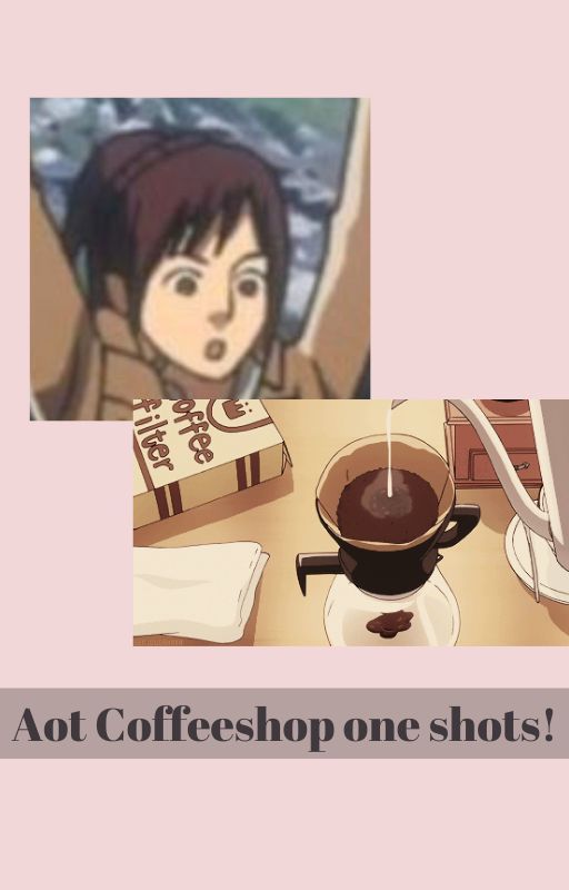 Attack on Titan coffee shop AU one shots! by straw_berries00