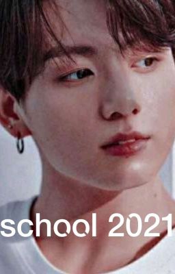 school 2021/ სკოლა 2021(დასრულებული)|jungkook ff| cover