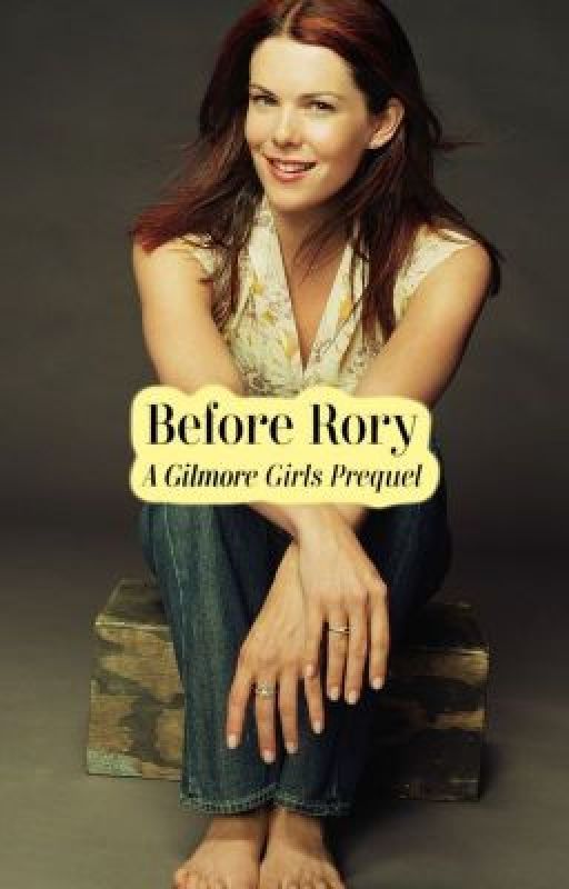 Before Rory: A Gilmore Girls Prequel by BSVG1227