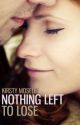 Nothing Left to Lose (SAMPLE ONLY - IT IS BEING PUBLISHED ON 5th NOVEMBER 2013) by kirsty1000