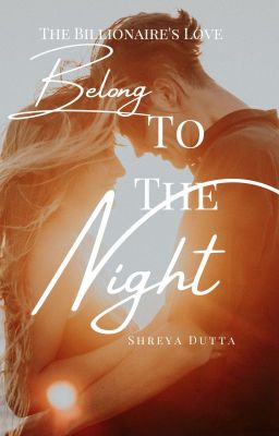 Belong To The Night (The Billionaire's Love) Book 6 (Complete) cover