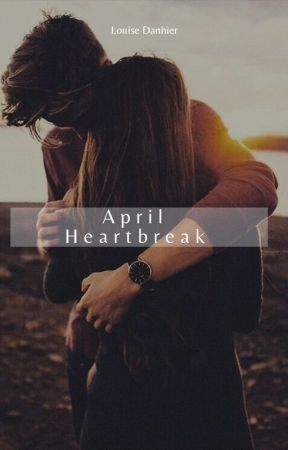 April Heartbreak by LouiseDanhierBooks