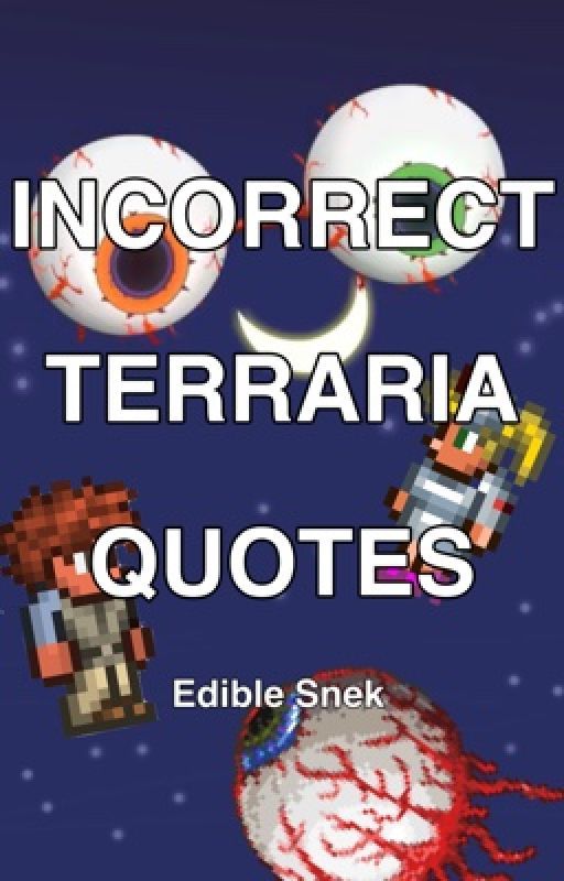 Incorrect Terraria Quotes by disasteraddict